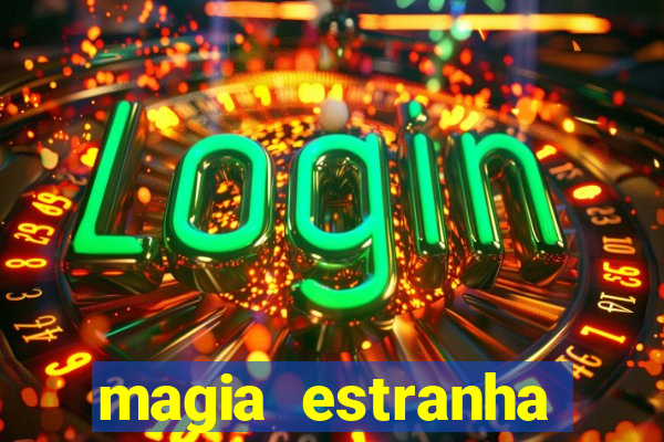 magia estranha filme completo dublado